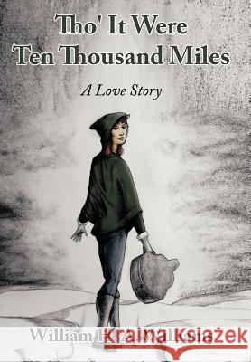 Tho' It Were Ten Thousand Miles: A Love Story Williams, William H. a. 9781456794965 Authorhouse - książka