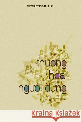Tho Truong Dinh Tuan: Thuong Hoai Nguoi Dung Tuan Dinh Truong 9786049676864 Hoi Nha Van/Tsai Fong Books - książka