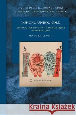 Tōhoku Unbounded: Regional Identity and the Mobile Subject in Prewar Japan Giblin Gedacht, Anne 9789004527935 Brill - książka