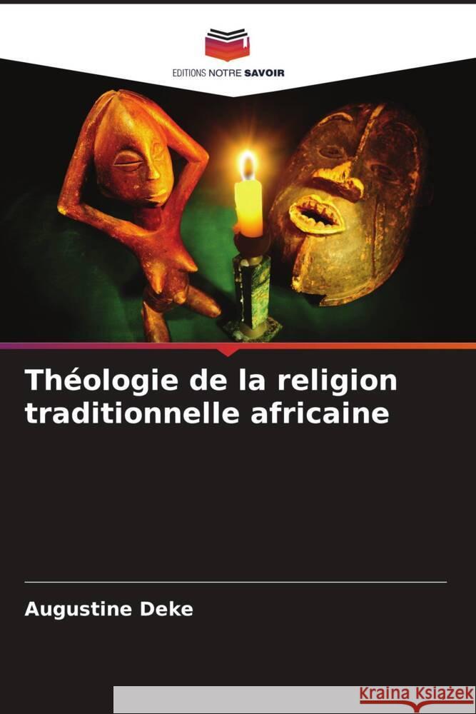 Théologie de la religion traditionnelle africaine Deke, Augustine 9786208217242 Editions Notre Savoir - książka