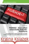 THOMAS - Eine selbst entwickelte Robotik-Plattform Bommes, Lukas 9783639398861 AV Akademikerverlag