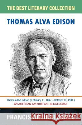 Thomas Alva Edison: Sixty Years of an Inventor's Life Francis Arthur Jones 9781988942049 Diamond Publishers - książka