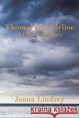 Thomas and Adeline: A Ghostly Mystery Jenna Lindsey 9781663211934 iUniverse - książka