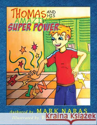 Thomas and His Amazing Superpower Mark Naras Blake Fuqua 9781546912019 Createspace Independent Publishing Platform - książka