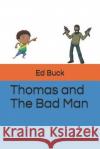 Thomas and the Bad Man Ed Buck 9781795523875 Independently Published