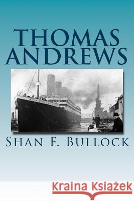 Thomas Andrews Shan F. Bullock 9781530203079 Createspace Independent Publishing Platform - książka