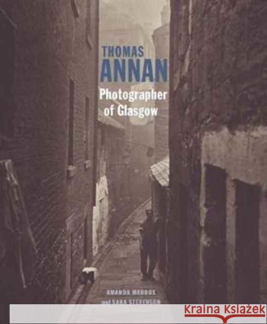 Thomas Annan: Photographer of Glasgow J Paul Getty Museum                      Amanda Maddox Sara Stevenson 9781606065235 J. Paul Getty Museum - książka