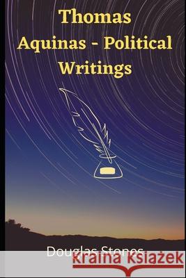 Thomas Aquinas - Political Writings Stones Douglas Stones 9798709661219 Independently published - książka