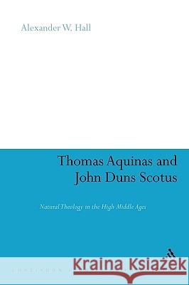 Thomas Aquinas & John Duns Scotus: Natural Theology in the High Middle Ages Hall, Alex 9781441184085  - książka