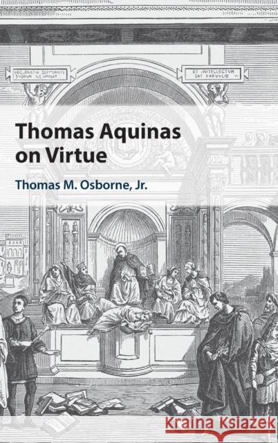 Thomas Aquinas on Virtue Thomas M. Osborne Jr (University of St Thomas, Houston) 9781316511749 Cambridge University Press - książka