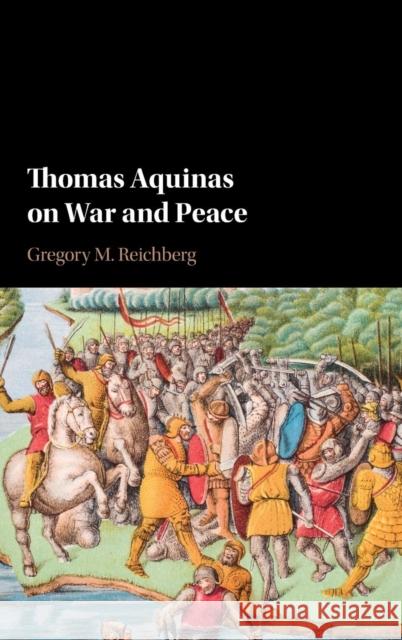 Thomas Aquinas on War and Peace Gregory Reichberg 9781107019904 Cambridge University Press - książka