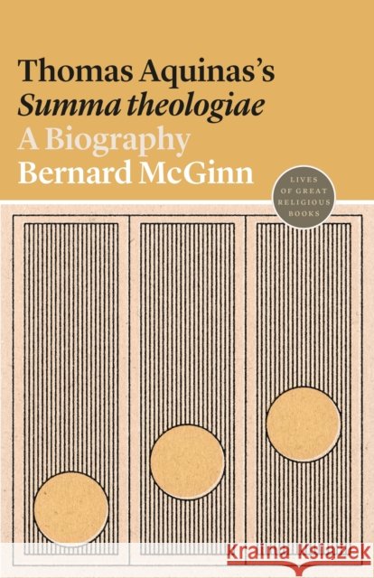 Thomas Aquinas's Summa Theologiae: A Biography Bernard McGinn 9780691191799 Princeton University Press - książka