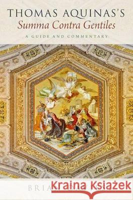 Thomas Aquinas's Summa Contra Gentiles: A Guide and Commentary Brian Davies 9780190456535 Oxford University Press, USA - książka