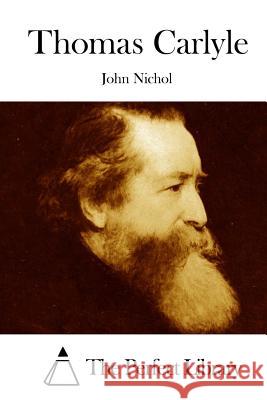 Thomas Carlyle John Nichol The Perfect Library 9781512292626 Createspace - książka