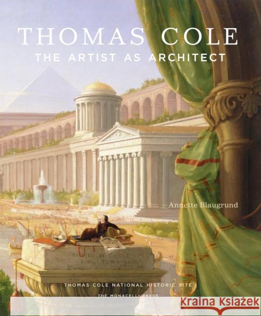 Thomas Cole: The Artist as Architect Annette Blaugrund Franklin Kelly Barbara Novak 9781580934626 Monacelli Press - książka