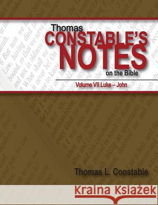 Thomas Constable's Notes on the Bible: Vol. 7 Luke-John Dr Thomas L. Constable 9781516958917 Createspace - książka