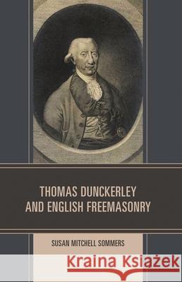 Thomas Dunckerley and English Freemasonry Susan Mitchel 9781498584821 Lexington Books - książka