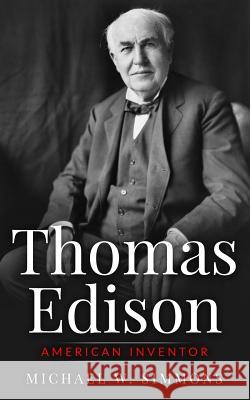 Thomas Edison: American Inventor Michael W. Simmons 9781536832327 Createspace Independent Publishing Platform - książka