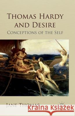 Thomas Hardy and Desire: Conceptions of the Self Thomas, Jane 9781349309610 Palgrave Macmillan - książka