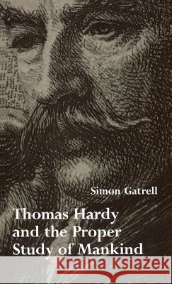 Thomas Hardy and the Proper Study of Mankind Gatrell, Simon 9780813914350 University of Virginia Press - książka