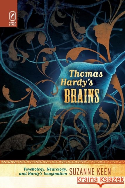 Thomas Hardy's Brains: Psychology, Neurology, and Hardy's Imagination Suzanne Keen 9780814252758 Ohio State University Press - książka