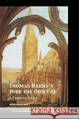 Thomas Hardy's Jude the Obscure: A Critical Study Elvy, Margaret 9781861712714 Crescent Moon Publishing - książka