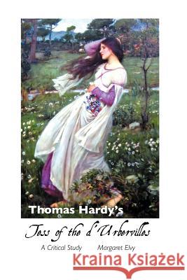Thomas Hardy's Tess of the D'Urbervilles: A Critical Study Elvy, Margaret 9781861713872 Crescent Moon Publishing - książka