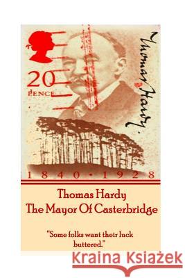 Thomas Hardy's the Mayor of Casterbridge: Some Folks Want Their Luck Buttered. Hardy, Thomas 9781780009773 Word to the Wise - książka
