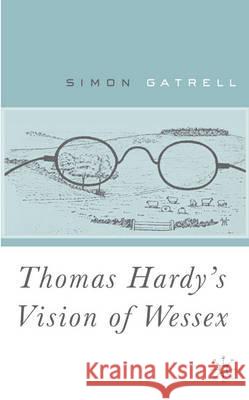 Thomas Hardy's Vision of Wessex Simon Gatrell 9780333748343 Palgrave MacMillan - książka