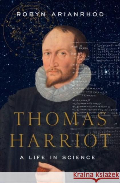 Thomas Harriot: A Life in Science Robyn Arianrhod 9780190271855 Oxford University Press, USA - książka