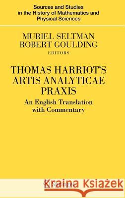 Thomas Harriot's Artis Analyticae Praxis: An English Translation with Commentary Seltman, Muriel 9780387495118 Springer - książka