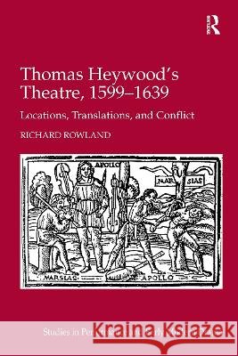 Thomas Heywood's Theatre, 1599-1639: Locations, Translations, and Conflict Richard Rowland 9781032920641 Routledge - książka