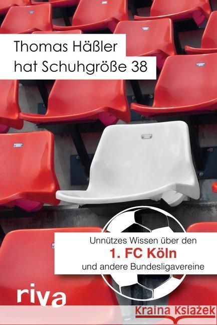 Thomas Häßler hat Schuhgröße 38 : Unnützes Wissen über den 1. FC Köln und andere Bundesligavereine Cataldo, Filippo 9783868837391 Riva - książka