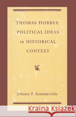 Thomas Hobbes: Political Ideas in Historical Context Johann P. Sommerville 9780333495995 Bloomsbury Publishing PLC - książka