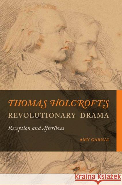 Thomas Holcroft's Revolutionary Drama: Reception and Afterlives Amy Garnai 9781684484430 Bucknell University Press - książka