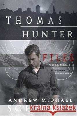 Thomas Hunter Files Volumes 1-3 Andrew Michael Schwarz 9781519642530 Createspace Independent Publishing Platform - książka