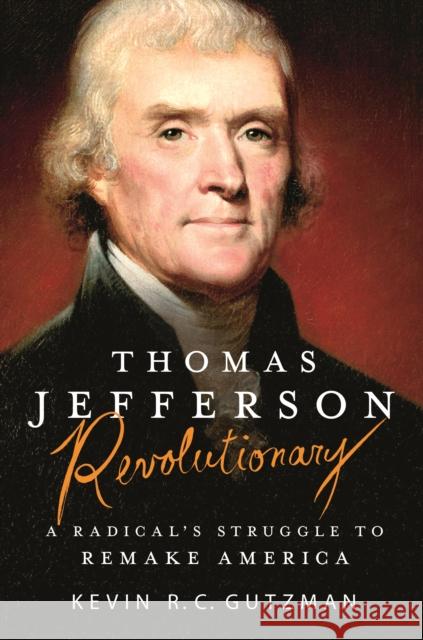 Thomas Jefferson - Revolutionary: A Radical's Struggle to Remake America Kevin R. C. Gutzman 9781250161505 St. Martin's Griffin - książka
