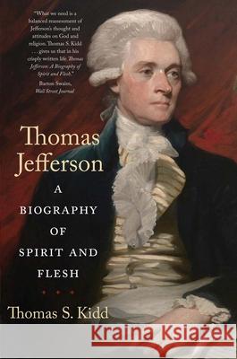 Thomas Jefferson: A Biography of Spirit and Flesh Kidd, Thomas S. 9780300271058 Yale University Press - książka