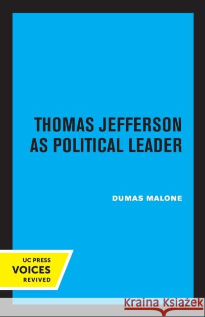 Thomas Jefferson as Political Leader Dumas Malone 9780520329140 University of California Press - książka