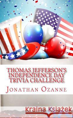 Thomas Jefferson's Independence Day Trivia Challenge Jonathan Ozanne 9781511559324 Createspace - książka