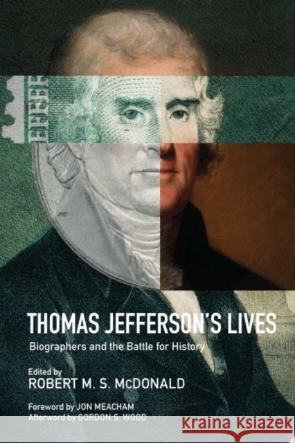 Thomas Jefferson's Lives: Biographers and the Battle for History Robert M. S. McDonald 9780813942919 University of Virginia Press - książka