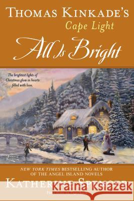 Thomas Kinkade's Cape Light: All Is Bright Katherine Spencer 9780425264331 Berkley Publishing Group - książka