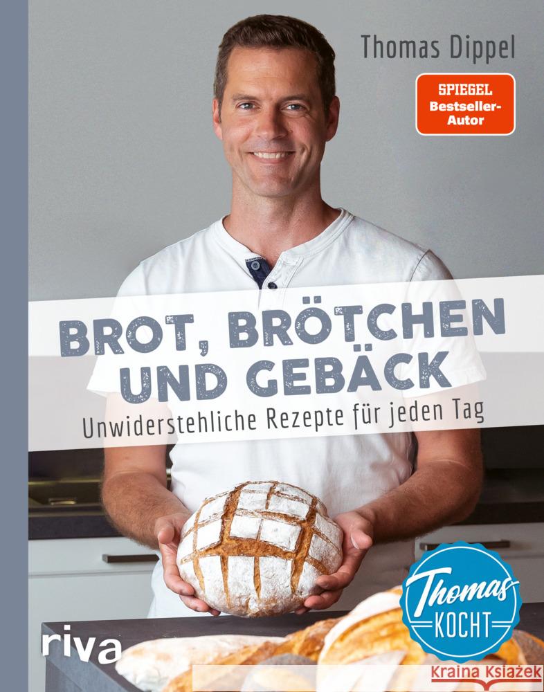 Thomas kocht: Brot, Brötchen und Gebäck Dippel, Thomas 9783742319715 riva Verlag - książka