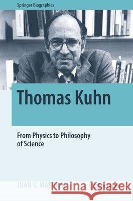 Thomas Kuhn: From Physics to Philosophy of Science Juan V. Mayoral 9783031865114 Springer International Publishing AG - książka