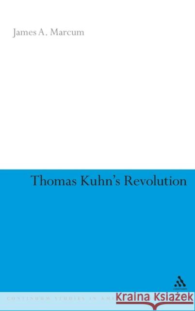 Thomas Kuhn's Revolution James A Marcum 9780826485915  - książka