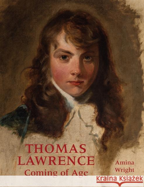 Thomas Lawrence: Coming of Age Amina Wright 9781781300947 Philip Wilson Publishers Ltd - książka