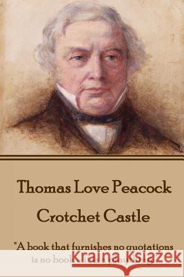 Thomas Love Peacock - Crotchet Castle: 