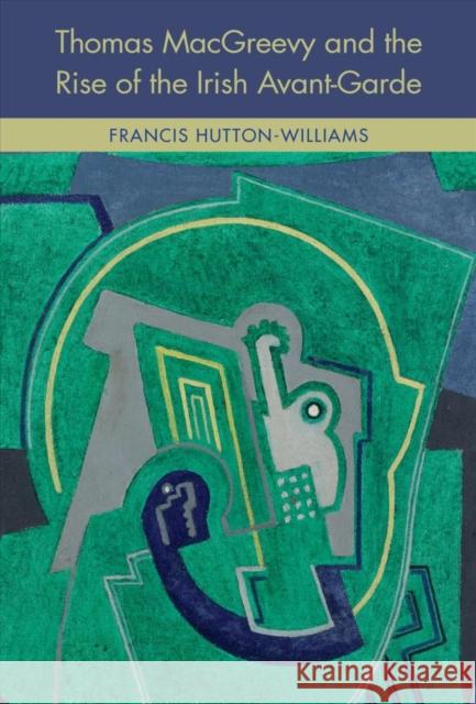 Thomas Macgreevy and the Rise of the Irish Avant-Garde Francis Hutton-Williams 9781782053569 Cork University Press - książka