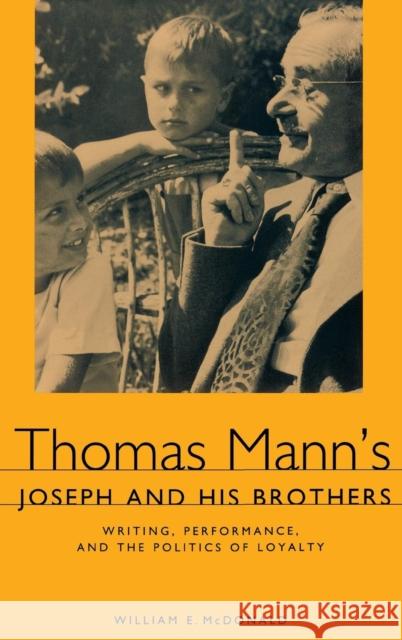 Thomas Mann's Joseph and His Brothers: Writing, Performance, and the Politics of Loyalty William E. McDonald 9781571131546 Camden House (NY) - książka