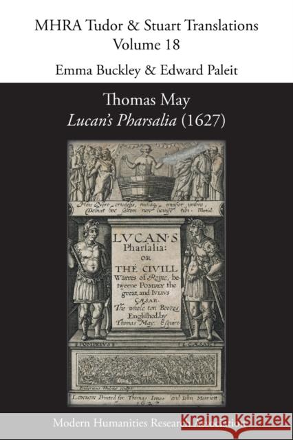 Thomas May, Lucan's Pharsalia (1627) Emma Buckley Edward Paleit 9781781880081 Modern Humanities Research Association - książka